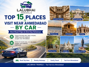 Top 15 Places to Visit Near Ahmedabad by Car – Best Road Trips & One-Day Getaways